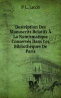 Description Des Manuscrits Relatifs A La Numismatique Conserves Dans Les Bibliotheques De Paris
