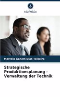 Strategische Produktionsplanung - Verwaltung der Technik