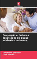 Proporção e factores associados de quase-acidentes maternos
