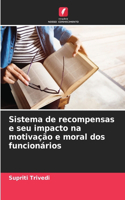 Sistema de recompensas e seu impacto na motivação e moral dos funcionários