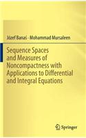 Sequence Spaces and Measures of Noncompactness with Applications to Differential and Integral Equations