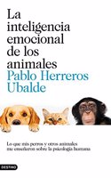 La inteligencia emocional de los animales: Lo que mis perros y otros animales me ensenaron sobre la psicologia humana