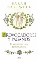 Provocadores y paganos: El asombroso viaje del humanismo