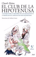 El club de la hipotenusa: Un paseo por la historia de las matematicas a traves de sus anecdotas mas divertidas