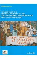 Handbook on the Optional Protocol on the Sale of Children, Child Prostitution and Child Pornography