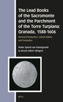Lead Books of the Sacromonte and the Parchment of the Torre Turpiana: Granada, 1588-1606