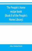 people's home recipe book (Book II of the People's Home Library)