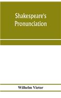 Shakespeare's pronunciation; A Shakespeare Phonology with a Rime-Index to the Poems as a Pronouncing Vocabulary
