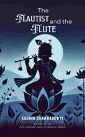 The Flautist and the Flute - Poems of Life and Love, Despair and Hope, Music and Devotion