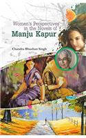 Women's Perspectives in the Novels of Manju Kapur