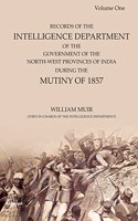 Records of the Intelligence Department of the Government of the North-West Provinces of India: During the Mutiny of 1857 (Volume 1)