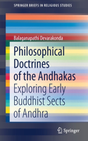 Philosophical Doctrines of the Andhakas: Exploring Early Buddhist Sects of Andhra(SpringerBriefs in Religious Studies)