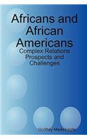 Africans and African Americans: Complex Relations Prospects and Challenges