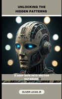 Unlocking The Hidden Patterns: A Deep Dive Into Vector Database(1 Vector Database: The Foundation of AI-Powered Search)