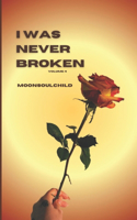 I Was Never Broken