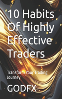 10 Habits Of Highly Effective Traders