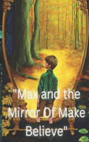 Max And The Mirror Of Make Believe