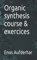 Organic synthesis course & exercices