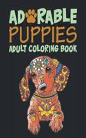 Adorable Puppies Adults Coloring Book: An Amazing & unique Coloring Book for Puppies Lover