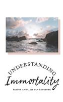 Understanding Immortality