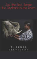 Just the Real Renae the Elephant in the Room