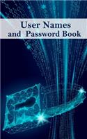 User Names And Password Book: Don't Forgot Web Address, Login, Email By Hand Password Book Keeper