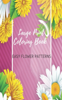 Large Print Coloring Book Easy Flower Patterns