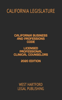 California Business and Professions Code Licensed Professional Clinical Counselors 2020 Edition: West Hartford Legal Publishing