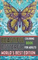 Beautiful Butterfly Coloring Book For Adults World's Best Edition: An Adult Coloring Book Featuring Adorable Butterflies with Beautiful Floral Patterns For Relieving Stress & Relaxation