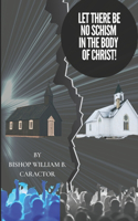 Let There Be No Schism In The Body of Christ!