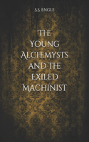 The Young Alchemysts and the Exiled Machinist