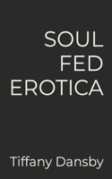 Soul Fed Erotica