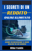 I Segreti del Reddito Online Illimitato: Come guadagnare $ 1000 online in 30 giorni
