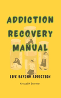 Addiction Recovery Manual