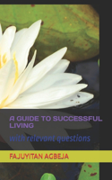 A Guide to Successful Living: with relevant questions