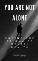 You Are Not Alone