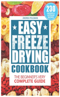 Easy Freeze Drying Cookbook: The Beginner's Very Complete Guide