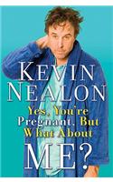 Yes, You're Pregnant, But What about Me?