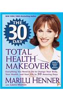 The 30 Day Total Health Makeover: Everything You Need to Do to Change Your Body, Your Health, and Your Life in 30 Amazing Days(Total Health Makeover)