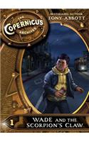 The Copernicus Archives #1: Wade and the Scorpion's Claw: (1 Copernicus Archives)