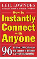 How to Instantly Connect with Anyone: 96 All-New Little Tricks for Big Success in Relationships