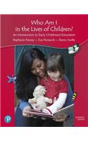 Who Am I in the Lives of Children? an Introduction to Early Childhood Education, with Revel -- Access Card Package