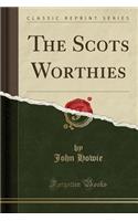 The Scots Worthies (Classic Reprint)