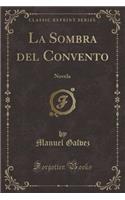 La Sombra del Convento: Novela (Classic Reprint)