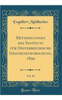 Mittheilungen des Instituts für Oesterreichische Geschichtsforschung, 1899, Vol. 20 (Classic Reprint)