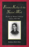 Florence Kelley and the Nation's Work