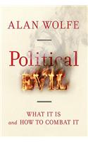 Political Evil: What It Is and How to Combat It