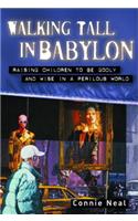 Walking Tall in Babylon