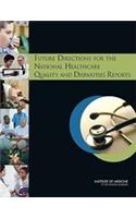 Future Directions for the National Healthcare Quality and Disparities Reports