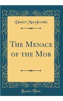 The Menace of the Mob (Classic Reprint)